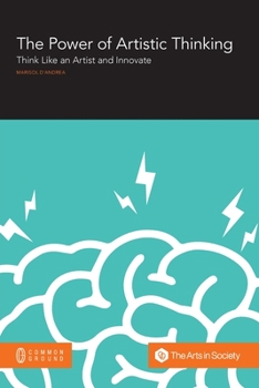 Paperback The Power of Artistic Thinking: Think Like an Artist and Innovate Book