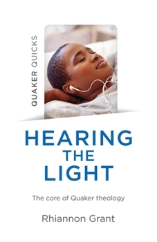 Paperback Quaker Quicks - Hearing the Light: The Core of Quaker Theology Book