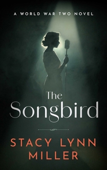 The Songbird: A World War Two Novel (Hattie James, 1)
