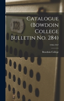 Hardcover Catalogue (Bowdoin College Bulletin No. 284); 1946-1947 Book