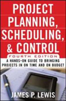 Hardcover Project Planning, Scheduling & Control, 4E: A Hands-On Guide to Bringing Projects in on Time and on Budget Book