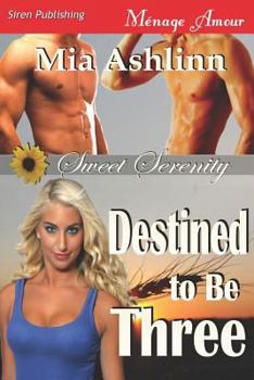 Paperback Destined to Be Three [Sweet Serenity 1] (Siren Publishing Menage Amour) Book