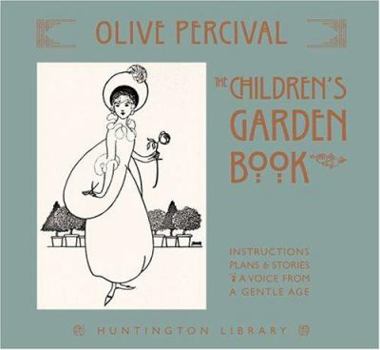 Hardcover The Children's Garden Book: Instructions, Plans & Stories, a Voice from a Gentle Age Book