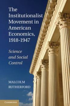 Hardcover The Institutionalist Movement in American Economics, 1918-1947: Science and Social Control Book