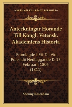 Paperback Anteckningar Horande Till Kongl. Vetensk. Akademiens Historia: Framlagde I Ett Tal Vid Praesidii Nedlaggande D. 13 Februarii 1805 (1811) [Spanish] Book