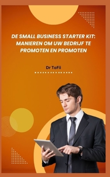 Paperback de Small Business Starter Kit: Manieren Om Uw Bedrijf Te Promoten En Promoten [Dutch] Book