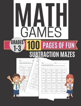 Math Games SUBTRACTION MAZES 100 Pages of Fun Grades 1-3