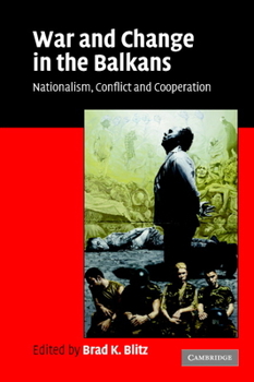 Paperback War and Change in the Balkans: Nationalism, Conflict and Cooperation Book