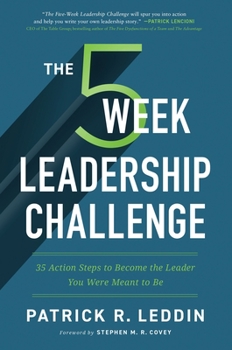 Paperback The 5 Week Leadership Challenge: Thirty-Five Action Steps to Becoming the Leader You Were Meant to Be Book