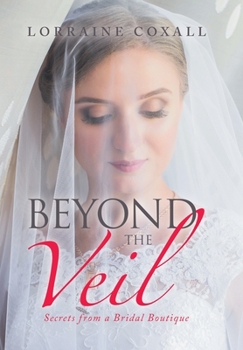 Hardcover Beyond the Veil: Secrets from a Bridal Boutique Book