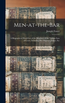 Hardcover Men-at-the-bar: A Biographical Hand-list of the Members of the Various Inns of Court, Including Her Majesty's Judges, Etc Book