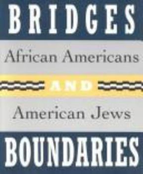 Bridges and Boundaries: African Americans and American Jews