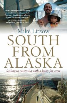 Paperback South from Alaska: Sailing to Australia with a Baby for Crew Book