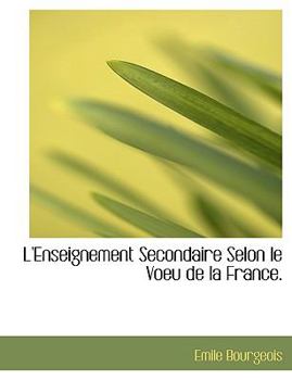 L' Enseignement Secondaire Selon le Voeu de la France