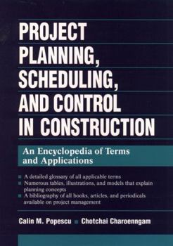 Hardcover Project Planning, Scheduling, and Control in Construction: An Encyclopedia of Terms and Applications Book