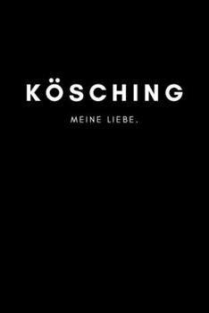 Kösching: Notizbuch, Notizblock, Notebook | Liniert, Linien, Lined | DIN A5 (6x9 Zoll), 120 Seiten | Notizen, Termine, Planer, Tagebuch, Organisation ... und Heimat als Geschenk (German Edition)