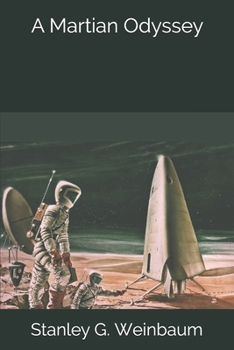 A Martian Odyssey and Selected Stories - Book #1 of the A Martian Odyssey