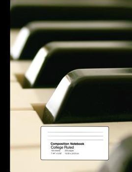 Paperback Composition Notebook College Ruled 7.44 X 9.69 Inches 100 Sheets / 200 Pages: Music Lover Piano Keys Book