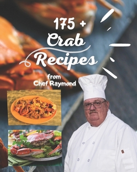 Paperback 175+ Crab Recipes from chef Raymond: healthy recipes for the whole family easy &#2325;&#2375;&#2325;&#2337;&#2364;&#2366; &#2357;&#2381;&#2351;&#2306; Book