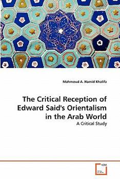 The Critical Reception of Edward Said's Orientalism in the Arab World