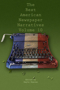 Paperback The Best American Newspaper Narratives, Volume 10 Book