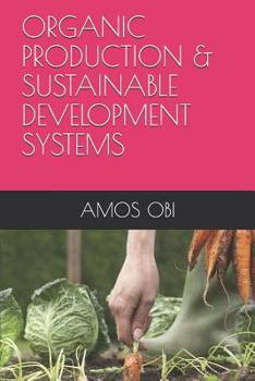 Paperback Organic Production & Sustainable Development Systems: Towards Resilient Cities and Sustainable Culture Book