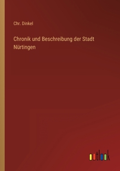 Paperback Chronik und Beschreibung der Stadt Nürtingen [German] Book