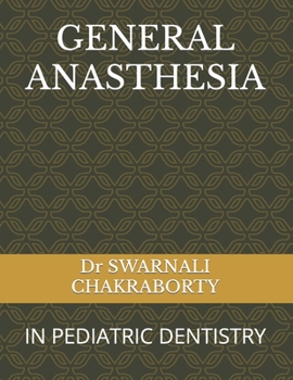 GENERAL ANASTHESIA: IN PEDIATRIC DENTISTRY