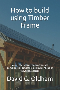 Paperback How to build using Timber Frame: How to get through UK building regulations Book