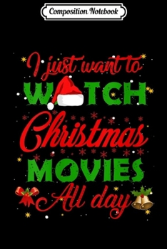 Paperback Composition Notebook: Womens I Just Want to Watch Christmas Movies All Day Journal/Notebook Blank Lined Ruled 6x9 100 Pages Book