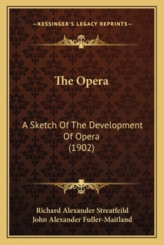 Paperback The Opera: A Sketch Of The Development Of Opera (1902) Book