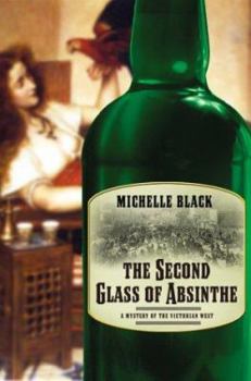 Hardcover The Second Glass of Absinthe: A Mystery of the Victorian West Book