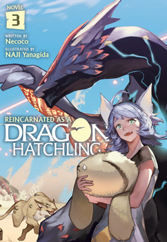   - Book #3 of the Reincarnated as a Dragon Hatchling (Novel)