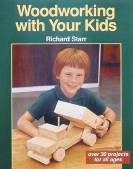 Paperback Woodworking with Your Kids: Over 30 Projects for All Ages Book