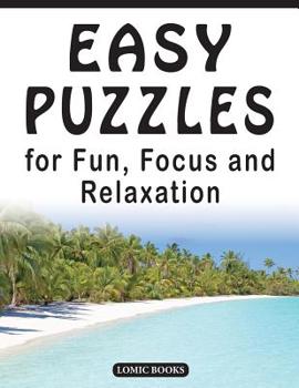 Paperback Easy Puzzles for Fun, Focus and Relaxation: Includes Spot the Odd One Out, Find the Differences, Word Searches and Mazes [Large Print] Book
