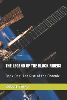 Paperback The Legend of the Black Riders: Book One: The Rise of the Phoenix Book