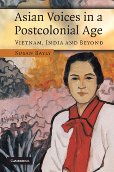 Paperback Asian Voices in a Post-Colonial Age: Vietnam, India and Beyond Book