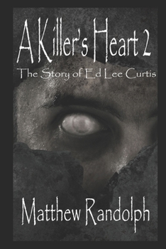 Paperback A Killer's Heart 2: The Story of Ed Lee Curtis Book