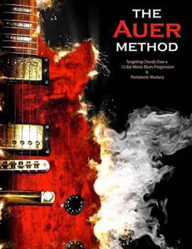 Paperback The Auer Method: a Modern method for Targeting Chords and Pentatonic Mastery Book