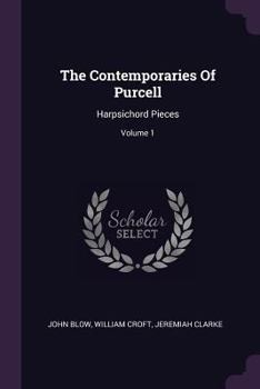 Paperback The Contemporaries Of Purcell: Harpsichord Pieces; Volume 1 Book