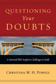 Paperback Questioning Your Doubts: A Harvard PhD Explores Challenges to Faith Book