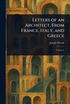 Paperback Letters of an Architect, From France, Italy, and Greece Book