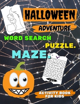 HALLOWEEN ADVENTURE - Word Search PUZZLE. MAZE and more - ACTIVITY BOOK for KIDS: Fun and Easy Workbook For Kids Aged 6-12 HALLOWEEN SPECIAL EDITION ... Girls, Beginners, Preschool and Kindergarden