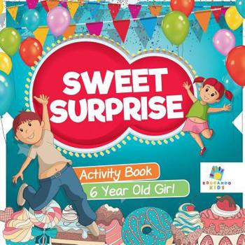 Paperback Sweet Surprise Activity Book 6 Year Old Girl Book