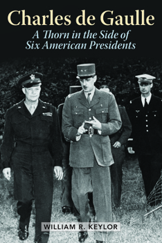 Hardcover Charles de Gaulle: A Thorn in the Side of Six American Presidents Book