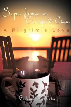 Paperback Sips from a Chipped Cup: A Pilgrim's Love Book