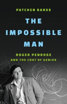 Hardcover The Impossible Man: Roger Penrose and the Cost of Genius Book