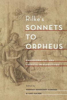 Paperback Rilke's Sonnets to Orpheus: Philosophical and Critical Perspectives Book