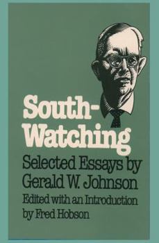 Hardcover South-Watching: Selected Essays by Gerald W. Johnson Book