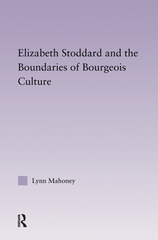 Hardcover Elizabeth Stoddard & the Boundaries of Bourgeois Culture Book